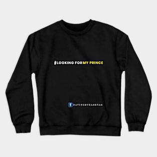 #LookingForMyPrince Design Crewneck Sweatshirt